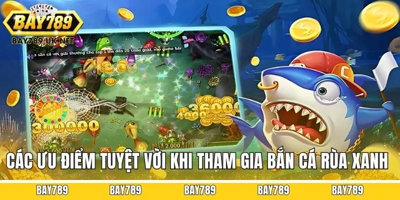 Các ưu điểm tuyệt vời khi tham gia bắn cá Rùa xanh