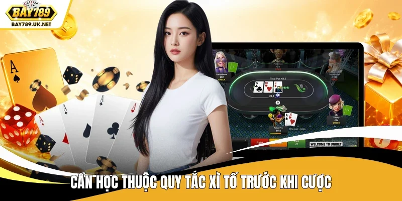 Cần học thuộc quy tắc Xì Tố trước khi cược