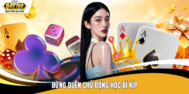 Đừng quên chủ động học bí kíp