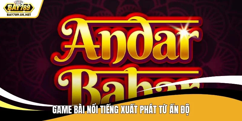 Game bài nổi tiếng xuất phát từ Ấn Độ