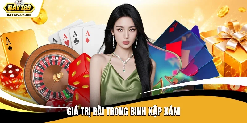 Giá trị bài trong Binh Xập Xám