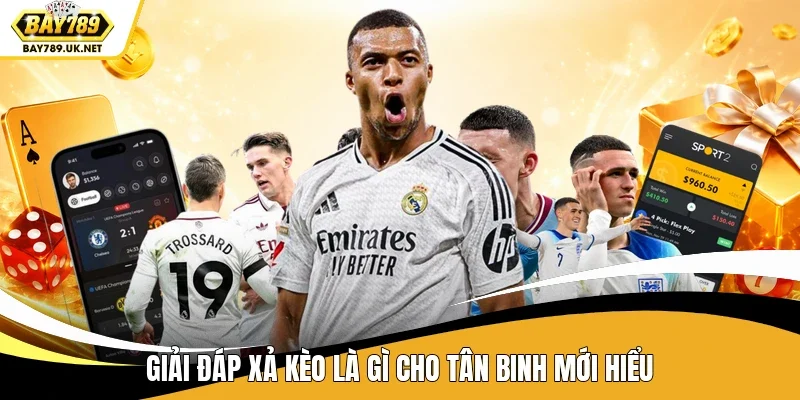 Giải đáp xả kèo là gì cho tân binh mới hiểu