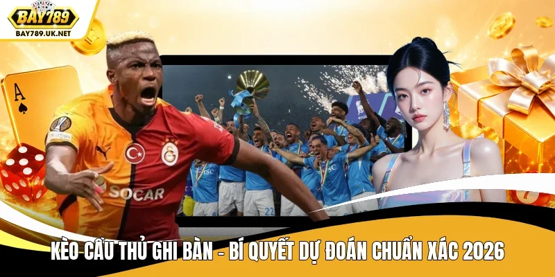 Kèo cầu thủ ghi bàn
