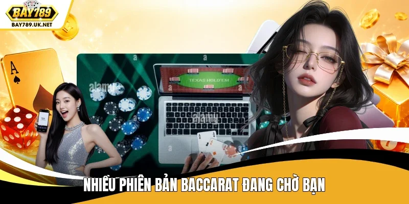 Nhiều phiên bản Baccarat đang chờ bạn