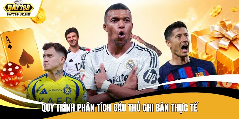 Quy trình phân tích cầu thủ ghi bàn thực tế